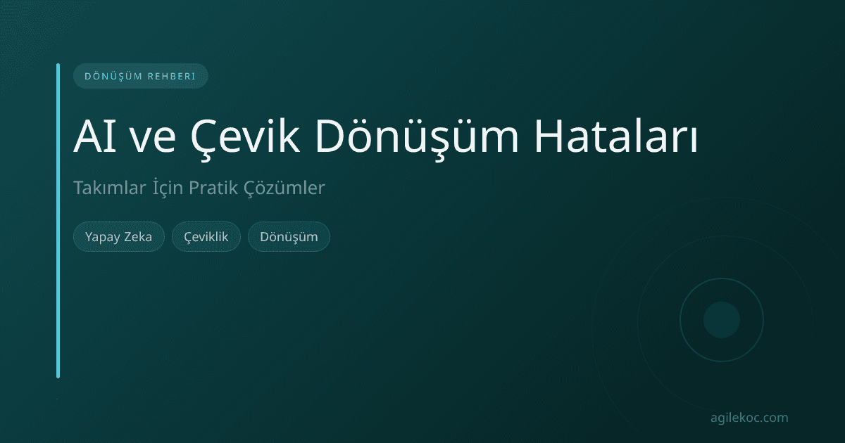 Yapay Zeka ve Çevik Dönüşüm hatalarını gösteren, takımların işbirliği yaptığı bir görsel.
