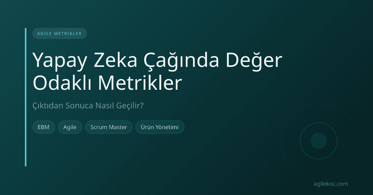 Yapay zeka çağında değer odaklı metriklerle çıktıdan sonuca geçişi gösteren bir grafik